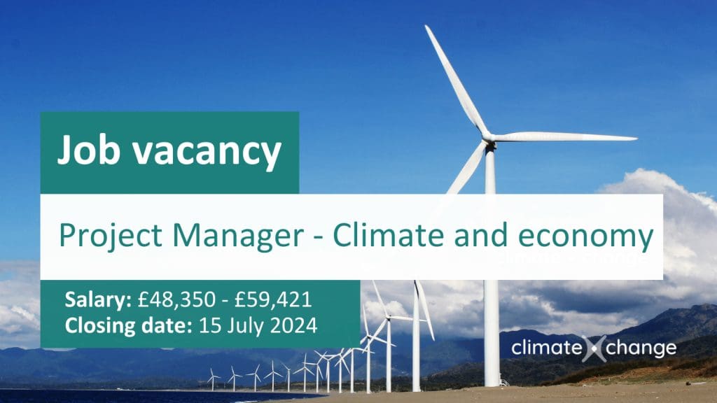 Job vacancy. Project Manager - Climate and economy. Salary: £48,350 - £59,421 Closing date: 15 July 2024